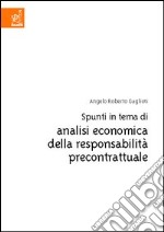 Spunti in tema di analisi economica della responsabilità precontrattuale