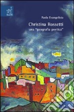 Christina Rossetti: una «geografia poetica»