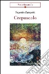 Crepuscolo libro di Zampetti Eugenio