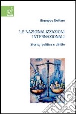 Le nazionalizzazioni internazionali. Storia, politica e diritto