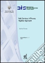 Web services: a process algebra approach libro