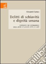 Delitti di schiavitù e dignità umana. Contributo per un'ermeneusi della Legge 11 agosto 2003, n.228 libro