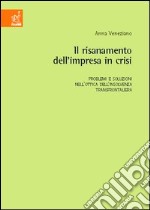 Il risanamento dell'impresa in crisi. Problemi e soluzioni nell'ottica dell'insolvenza trnsfrontaliera