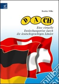 D-A-CH. Eine virtuelle Entdeckungsreise durch die deutschsprachigen Länder libro