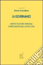 La governance. Direttive fra poteri territoriali e partecipazione della società civile libro