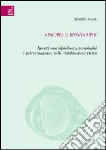 Visione e ipovisione. Aspetti neurofisiologici, tecnologici e psicopedagogici nella riabilitazione visiva