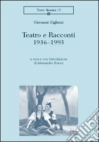Teatro e racconti. 1936-1993 libro