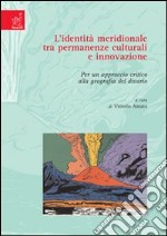 L'identità meridionale tra permanenze culturali e innovazione. Per un approccio critico alla geografia del divario libro