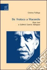 De Arataca a Macondo. Para leer a Gabriel García Márquez