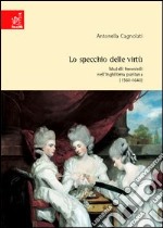 Lo specchio delle virtù. Modelli femminili nell'Inghilterra puritana (1560-1640) libro