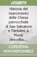 Historia del risarcimento della Chiesa parrocchiale di San Salvatore e Pantaleo a Monti descritta l'anno 1763