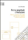 Ricerca progettuale e innovazione. Metodi e strumenti del design per innovare i prodotti a media complessità libro