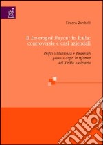 Il leveraged buyout in Italia: controversie e casi aziendali. Profili istituzionali e finanziari prima e dopo la riforma del diritto societario