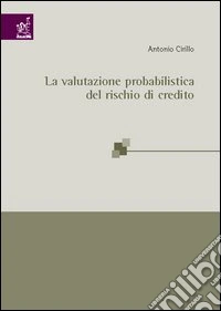 La valutazione probabilistica del rischio di credito