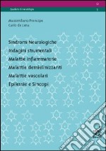 Sindromi neurologiche, indagini strumentali, malattie infiammatorie, malattie demielinizzanti, malattie vascolari, epilessie e sincopi