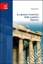 La genesi teoretica della paideia classica libro