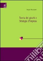 Teoria dei giochi e strategie d'impresa libro