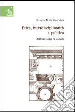 Etica, interdisciplinarità e politica. Articoli, saggi ed estratti