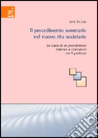 Il procedimento sommario nel nuovo rito societario. La logica di un procedimento inidoneo a concludersi con il giudicato libro