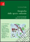 Geografia dello spazio culturale. Proiezioni territoriali e dinamiche organizzative libro