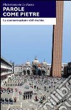 Parole come pietre. La comunicazione del rischio libro