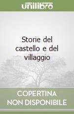 Storie del castello e del villaggio libro