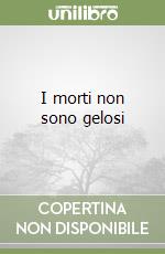 I morti non sono gelosi libro