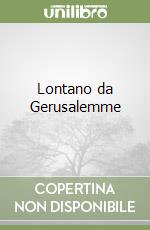 Lontano da Gerusalemme