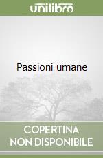 Passioni umane libro