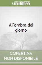 All'ombra del giorno libro