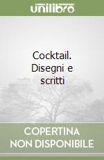 Cocktail. Disegni e scritti libro