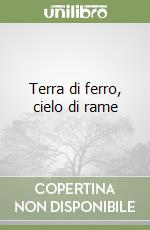 Terra di ferro, cielo di rame libro