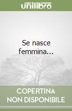 Se nasce femmina... libro