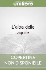 L'alba delle aquile libro