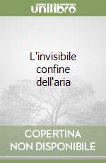 L'invisibile confine dell'aria