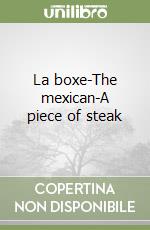 La boxe-The mexican-A piece of steak