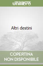 Altri destini libro