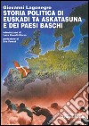 Storia politica di Euskadi ta Askatasuna e dei Paesi Baschi libro