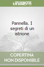 Pannella. I segreti di un istrione