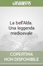 La bell'Alda. Una leggenda medioevale libro