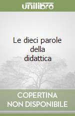 Le dieci parole della didattica libro