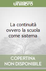 La continuità ovvero la scuola come sistema libro