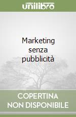 Marketing senza pubblicità libro