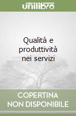 Qualità e produttività nei servizi libro