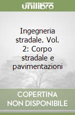 Ingegneria stradale. Vol. 2: Corpo stradale e pavimentazioni libro