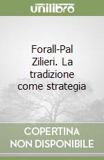 Forall-Pal Zilieri. La tradizione come strategia