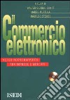 Il commercio elettronico. Verso nuovi rapporti tra imprese e mercati. Con CD-ROM libro