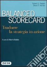 Balanced scorecard. Tradurre la strategia in azione libro