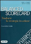 Balanced scorecard. Tradurre la strategia in azione libro