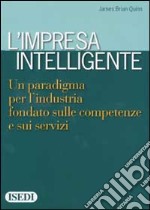 L'impresa intelligente. Un paradigma per l'industria fondato sulle competenze e sui servizi